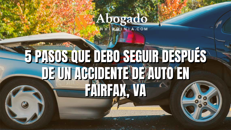 5 Pasos Que Debo Seguir Después De Un Accidente De Auto En Fairfax Va Right Path Law Group 4842